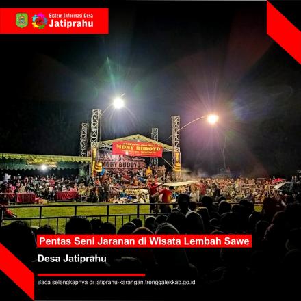 PENTAS SENI JARANAN DI WISATA LEMBAH SAWE DESA JATIPRAHU